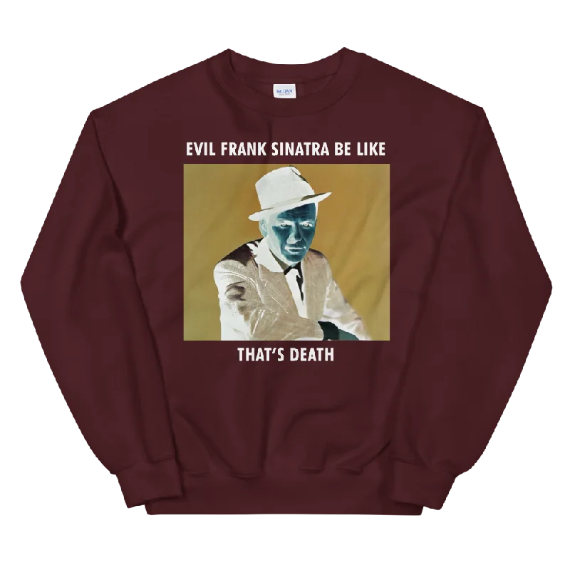 Evil Frank Sinatra Be Like Unisex Sweatshirt Women’s Oversized Hoodie